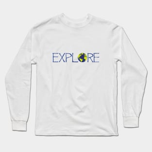 Explore the world, Explore the globe, Travel and Explore Long Sleeve T-Shirt